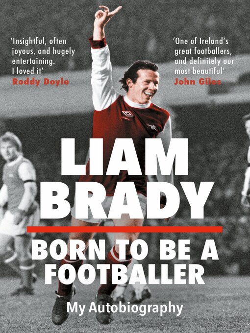 Title details for Born to be a Footballer by Liam Brady - Available